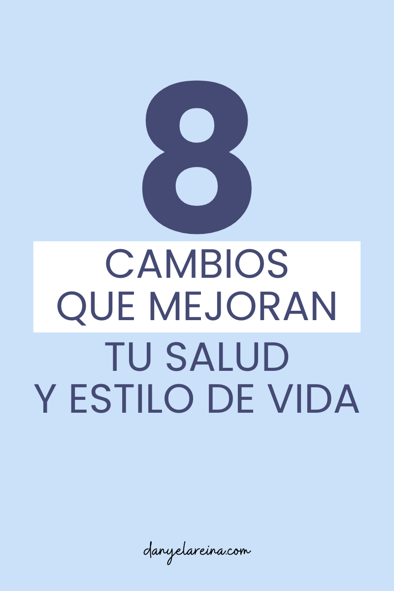 8 Cambios que mejoran tu salud y estilo de vida